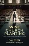 Wise Church Planting - Twelve Pitfalls to Avoid in Starting New Churches